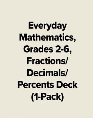 Kniha Everyday Mathematics, Grades 2-6, Fractions/Decimals/Percents Deck (1-Pack) Mcgraw-Hill Education
