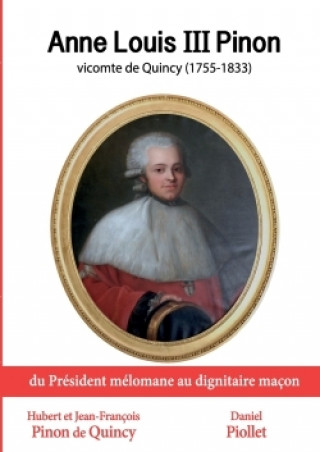 Kniha ANNE LOUIS III PINON VICOMTE DE QUINCY, Hubert Pinon de Quincy