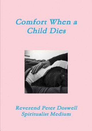 Книга Comfort When a Child Dies Peter Doswell