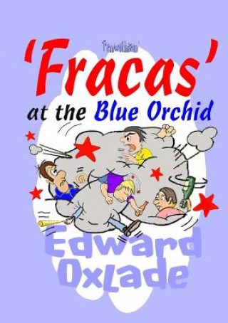 Könyv Fracas at the Blue Orchid Edward Oxlade