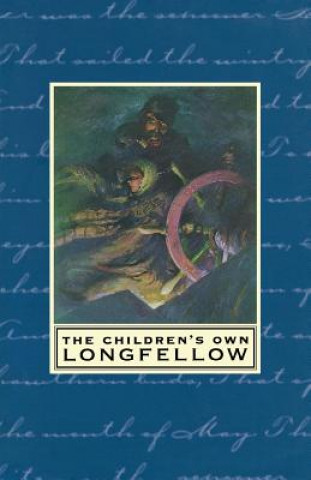 Książka The Children's Own Longfellow Henry Wadsworth Longfellow