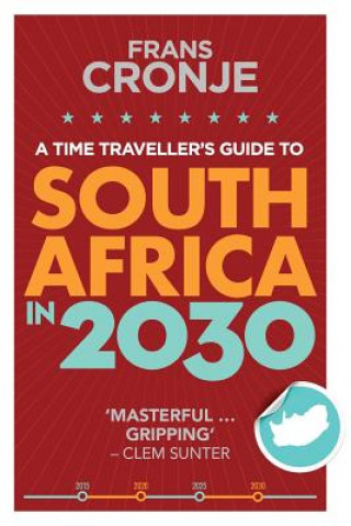 Книга Time Traveller's Guide to South Africa in 2030 Frans Cronje
