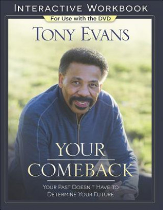 Könyv Your Comeback Interactive Workbook: Your Past Doesn't Have to Determine Your Future Tony Evans
