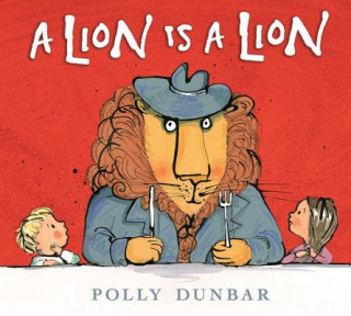 Carte A Lion Is a Lion Polly Dunbar