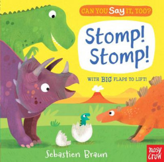 Carte Can You Say It, Too? Stomp! Stomp! Nosy Crow