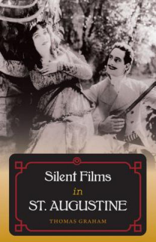 Kniha Silent Films in St. Augustine Thomas Graham