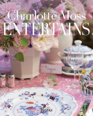 Kniha Charlotte Moss Entertains Charlotte Moss