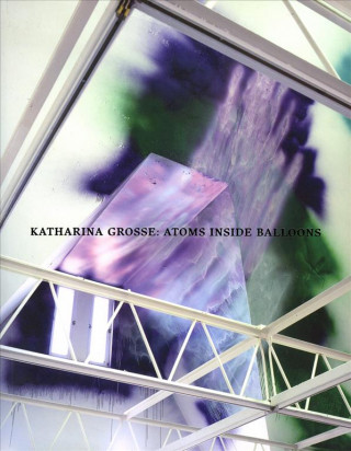 Carte Katharina Grosse; Atoms Inside Baloons David Hilbert