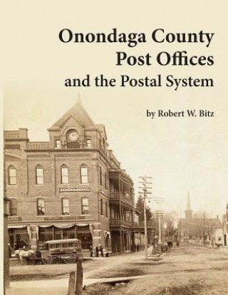 Kniha Onondaga County Post Offices and the Postal System Robert W. Bitz