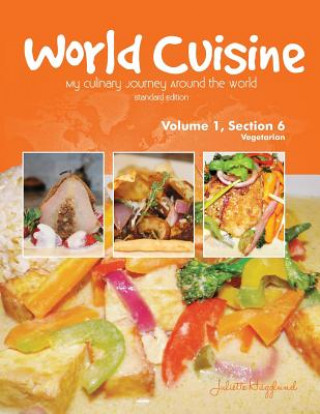 Kniha World Cuisine - My Culinary Journey Around the World Volume 1, Section 6 Juliette Haegglund