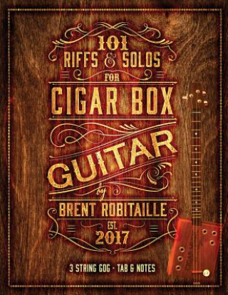 Carte 101 Riffs & Solos for Cigar Box Guitar Brent C Robitaille
