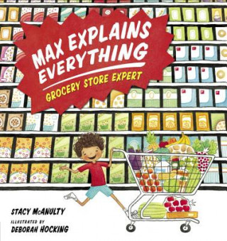 Carte Max Explains Everything: Grocery Store Expert Stacy McAnulty