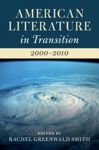 Livre American Literature in Transition, 2000-2010 Rachel Greenwald Smith