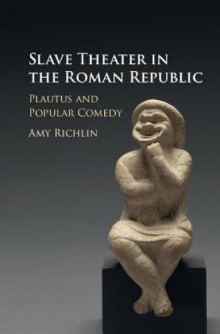 Kniha Slave Theater in the Roman Republic Amy Richlin