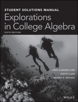 Kniha Explorations in College Algebra, 6e Student Solutions Manual Linda Almgren Kime
