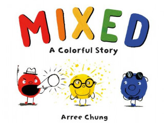 Книга Mixed: A Colorful Story Arree Chung