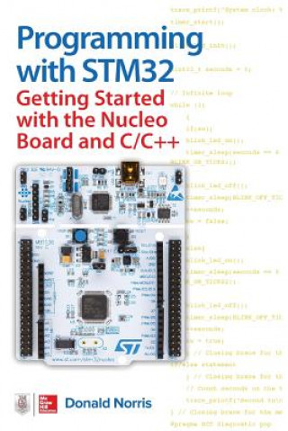 Книга Programming with STM32: Getting Started with the Nucleo Board and C/C++ Donald Norris