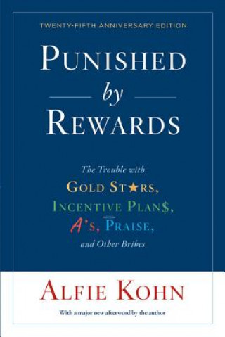 Kniha Punished By Rewards: Twenty-Fifth Anniversary Edition Alfie Kohn
