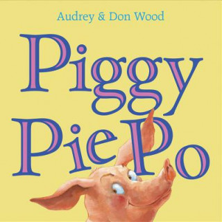 Könyv Piggy Pie Po Audrey Wood