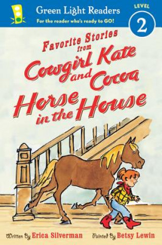 Carte Favorite Stories from Cowgirl Kate and Cocoa: Horse in the House Erica Silverman