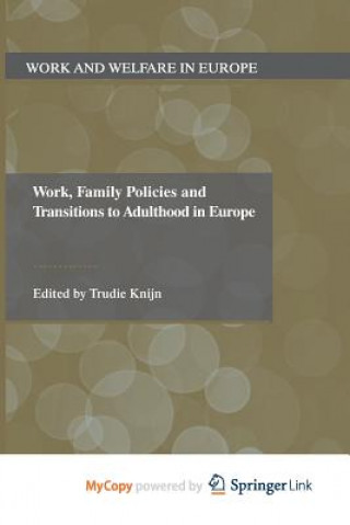 Книга Work, Family Policies and Transitions to Adulthood in Europe Trudie Knijn