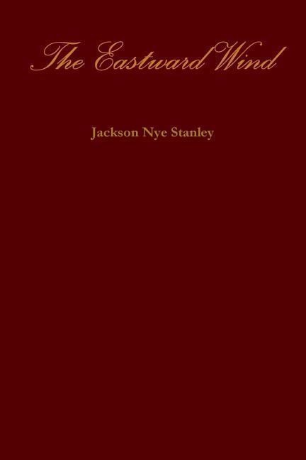 Книга The Eastward Wind Jackson Stanley