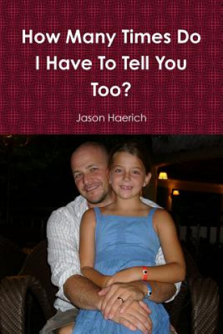 Könyv How Many Times Do I Have To Tell You Too? Jason Haerich