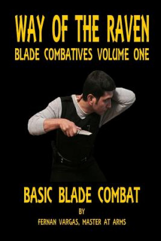 Könyv Way of the Raven Blade Combatives Volume One Fernan Vargas