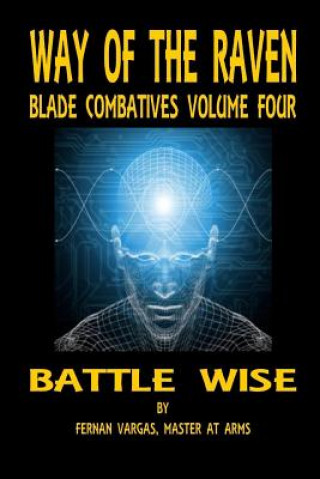 Könyv Way of the Raven Blade Combatives Volume 4 Fernan Vargas