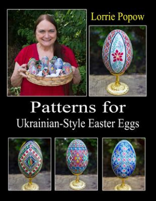 Könyv Patterns for Ukrainian-Style Easter Eggs Lorrie Popow