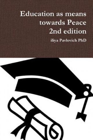 Книга Education as means towards Peace 2nd edition Iliya Pavlovich Phd