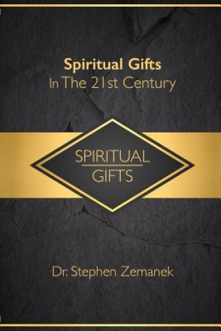 Kniha Spiritual Gifts For The 21st Century Dr Stephen Zemanek