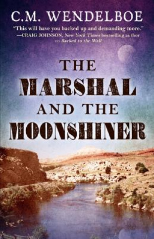 Könyv Marshal and the Moonshiner C. M. Wendelboe