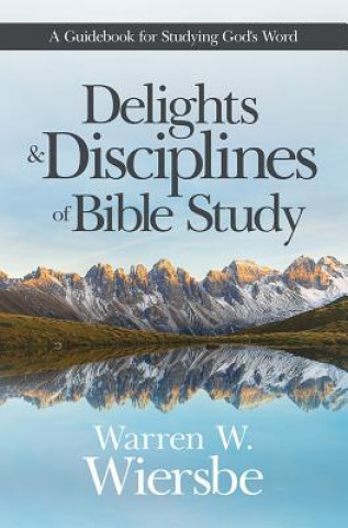 Carte Delights and Disciplines of Bible Study Warren W. Wiersbe
