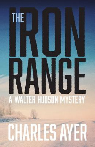 Knjiga Iron Range Charles Ayer