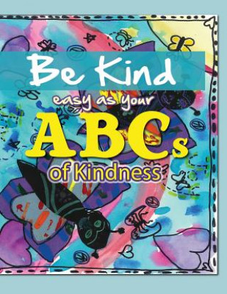 Kniha Be Kind...easy as your ABCs Josh Stevens Foundation