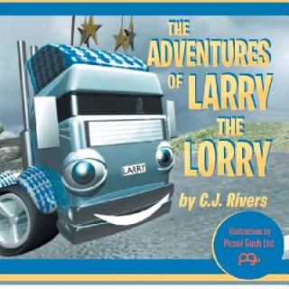 Carte The Adventures of Larry the Lorry Cj Rivers