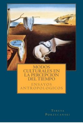 Knjiga Modos culturales de la percepcion del tiempo: Ensayos antropologicos. Teresa Porzecanski