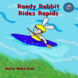 Kniha Randy Rabbit Rides Rapids Betty Ward Cain