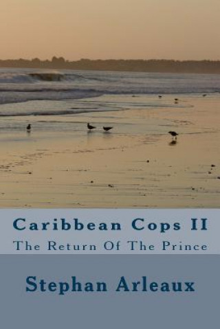 Kniha Caribbean Cops II: The Return Of The Prince Stephan M Arleaux