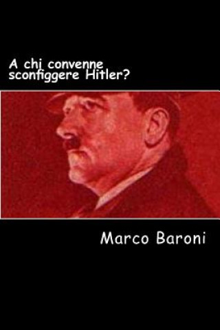 Książka A chi convenne sconfiggere Hitler? Marco Baroni