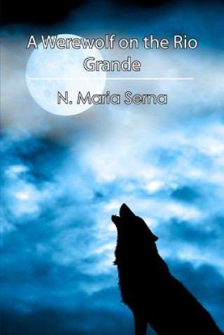 Carte A Werewolf on the Rio Grande N Maria Serna