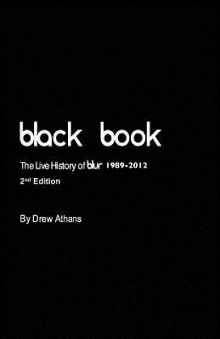 Könyv Black Book: The Live History of blur (2nd Edition) Drew Athans