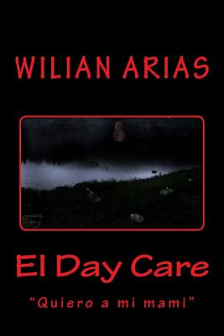 Kniha El Day Care: "Quiero a mi mami" Wilian A Arias