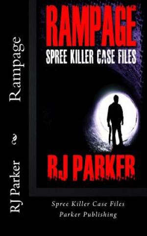 Kniha Rampage: Spree Killers RJ Parker