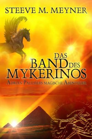 Kniha Das Band des Mykerinos: Adrian Pallmers magische Abenteuer Steeve M Meyner