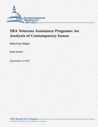 Carte SBA Veterans Assistance Programs: An Analysis of Contemporary Issues Robert Jay Dilger