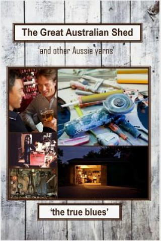 Carte The Great Australian Shed: (and other Aussie yarns) Linda Brooks