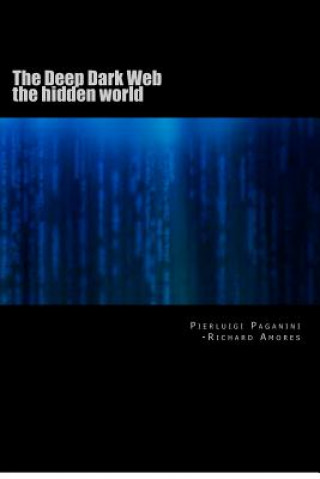 Kniha The Deep Dark Web: the hidden world Richard Gatomalo Amores