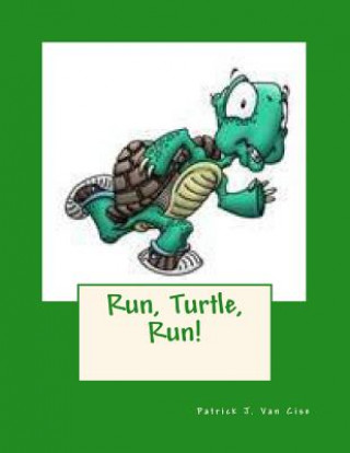 Könyv Run, Turtle, Run! Patrick J Van Cise
